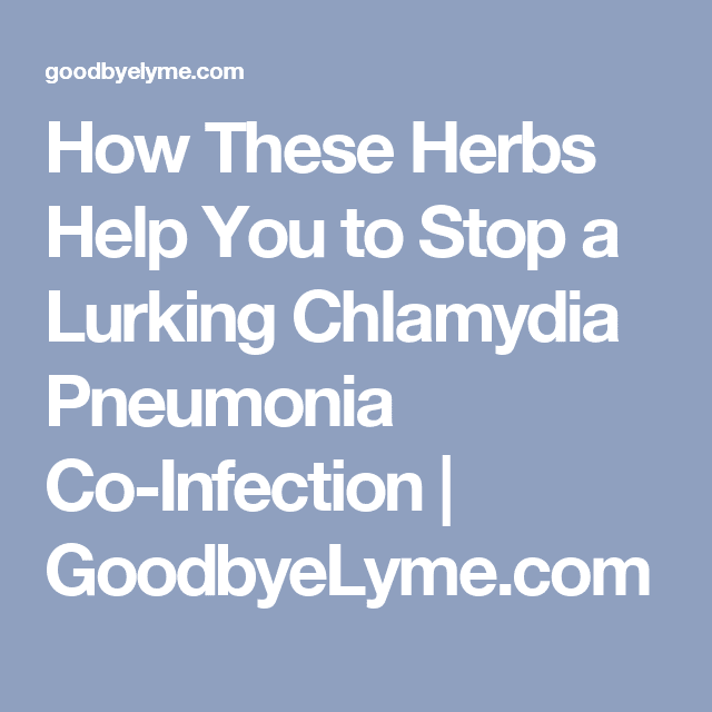 How These Herbs Help You to Stop a Lurking Chlamydia Pneumonia Co ...